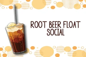 Root Beer Float Social (After Masses)
