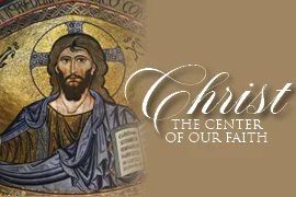 Adult Formation - Christ: The Center of Our Faith