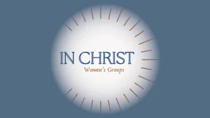 In Christ Women's Group (Thursday PM)